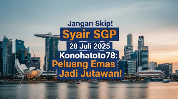 Jangan Skip! Syair SGP 28 Juli 2025 Konohatoto78 Peluang Emas Jadi Jutawan! - angkagaib.com