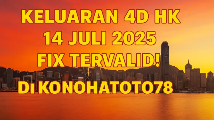 Keluaran 4D HK 14 Juli 2025 Fix Tervalid di Konohatoto78! - angkagaib.com