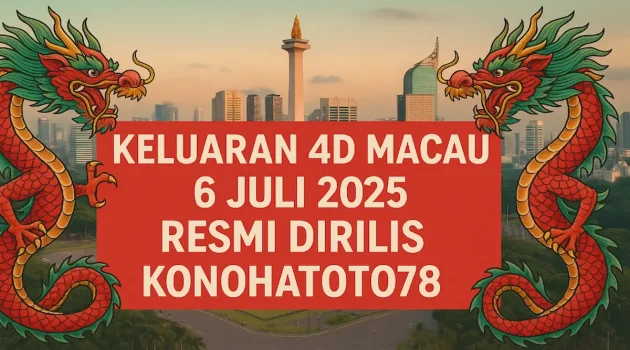 Keluaran 4D Macau 6 Juli 2025 Resmi Dirilis Konohatoto78 - angkagaib.com