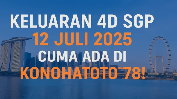 Keluaran 4D SGP 12 Juli 2025 Cuma Ada di Konohatoto78! - angkagaib.com
