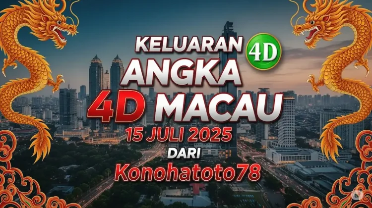 Keluaran Angka 4D Macau 15 Juli 2025 dari Konohatoto78 - angkagaib.com