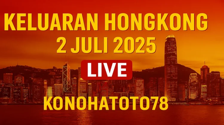 Keluaran Hongkong 2 Juli 2025 Live di Konohatoto78 - angkagaib.com