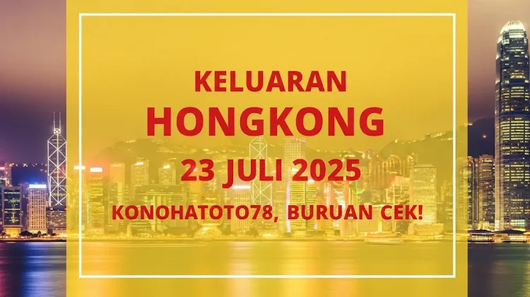 Keluaran Hongkong 23 Juli 2025 Konohatoto78, Buruan Cek! - angkagaib.com