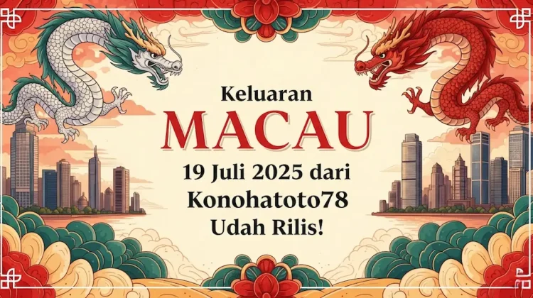 Keluaran Macau 19 Juli 2025 dari Konohatoto78 Udah Rilis! - angkagaib.com