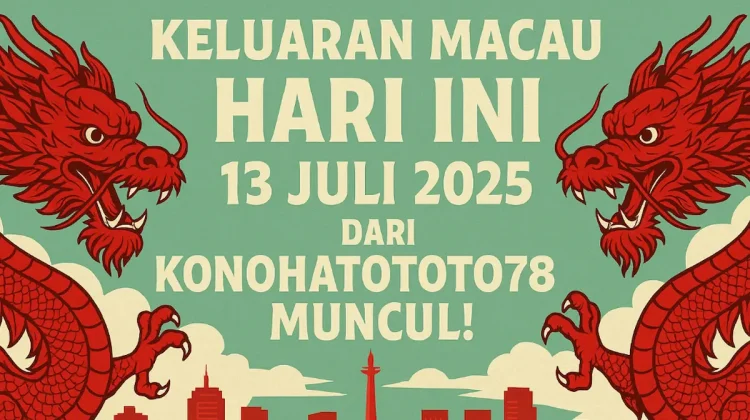 Keluaran Macau Hari Ini 13 Juli 2025 dari Konohatoto78 Muncul! - angkagaib.com