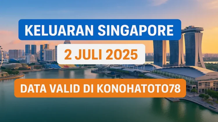 Keluaran Singapore 2 Juli 2025 Data Valid di Konohatoto78 - angkagaib.com