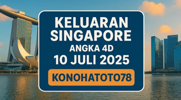 Keluaran Singapore Angka 4D 10 Juli 2025 dari Konohatoto78 - angkagaib.com