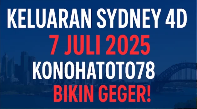 Keluaran Sydney 4D 7 Juli 2025 dari Konohatoto78 Bikin Geger! - angkagaib.com