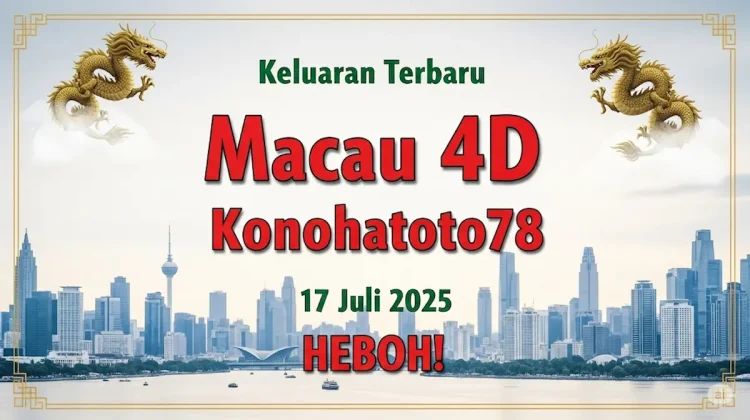 Keluaran Terbaru Macau 4D Konohatoto78 17 Juli 2025 HEBOH! - angkagaib.com