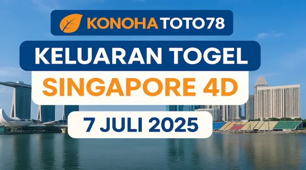 Keluaran Togel Singapore 4D 7 Juli 2025 dari Konohatoto78 - angkagaib.com