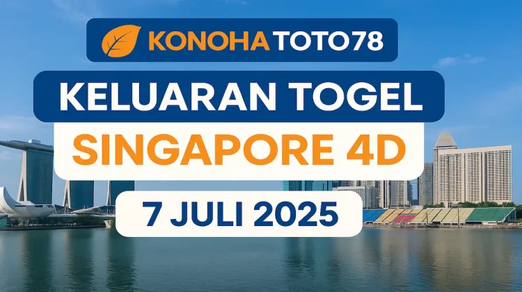 Keluaran Togel Singapore 4D 7 Juli 2025 dari Konohatoto78 - angkagaib.com