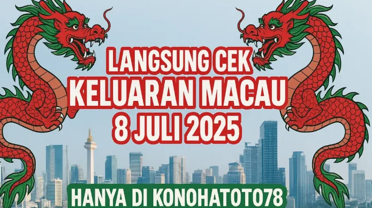 Langsung Cek Keluaran Macau 8 Juli 2025 Hanya di Konohatoto78 - angkagaib.com