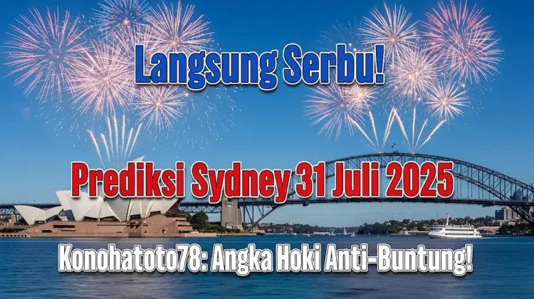 Langsung Serbu! Prediksi Sydney 31 Juli 2025 Konohatoto78 Angka Hoki Anti-Buntung! - angkagaib.com