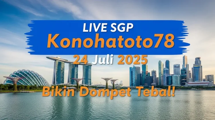 Live SGP Konohatoto78 24 Juli 2025 Bikin Dompet Tebal! - angkagaib.com