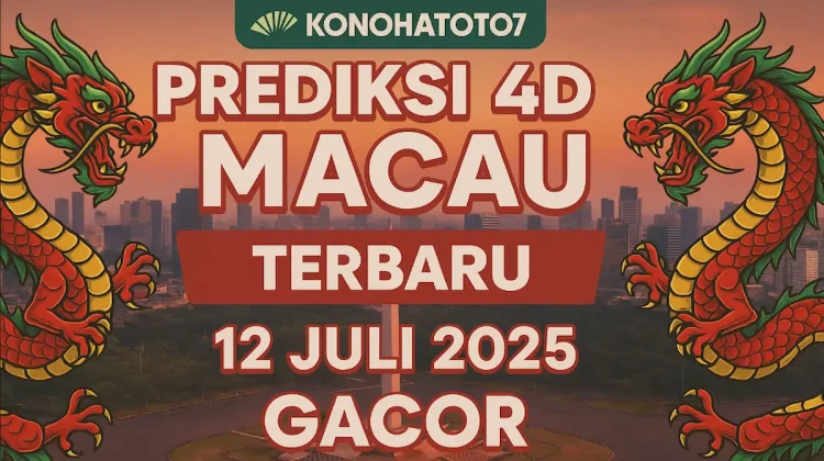 Prediksi 4D Macau Terbaru 12 Juli 2025 Gacor dari Konohatoto78! - angkagaib.com