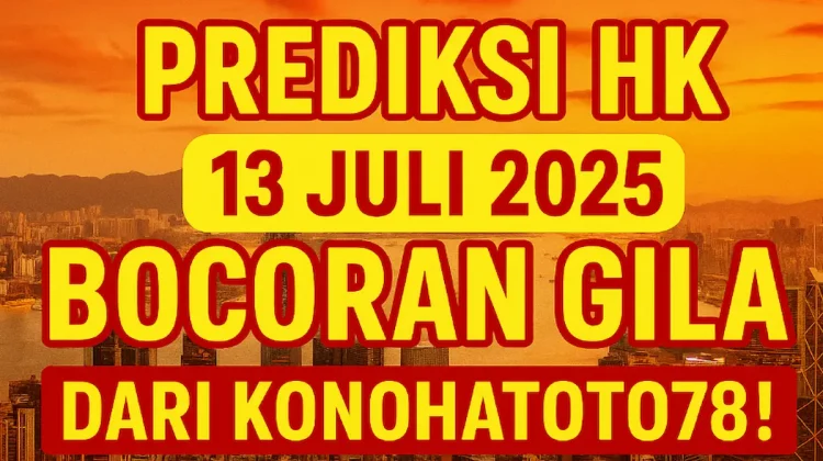 Prediksi HK 13 Juli 2025 Bocoran Gila dari Konohatoto78! - angkagaib.com