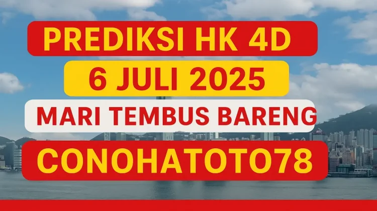 Prediksi HK 4D 6 Juli 2025 Mari Tembus Bareng Konohatoto78 - angka gaib.com