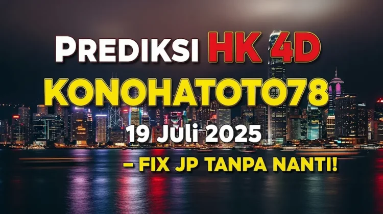 Prediksi HK 4D Konohatoto78 19 Juli 2025 – Fix JP Tanpa Nanti! - angkagaib.com