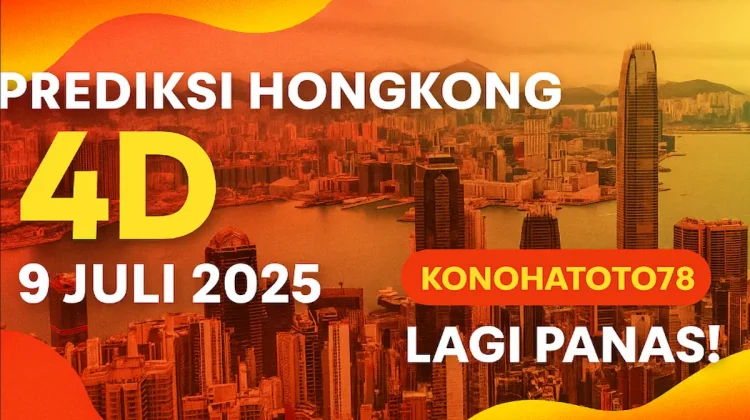 Prediksi Hongkong 4D 9 Juli 2025 Konohatoto78 Lagi Panas! - angkagaib.com
