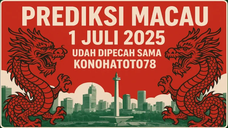 Prediksi Macau 1 Juli 2025 Udah Dipecah Sama Konohatoto78 - angkagaib.com