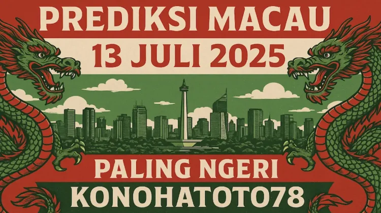 Prediksi Macau 13 Juli 2025 Paling Ngeri dari Konohatoto78 - angkagaib.com