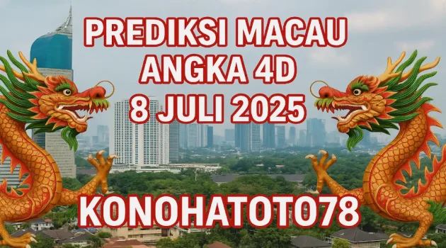 Prediksi Macau Angka 4D 8 Juli 2025 dari Konohatoto78! - angkagaib.com