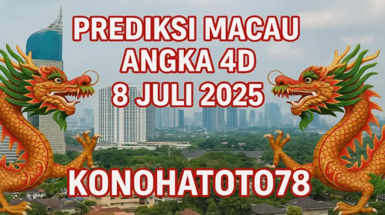 Prediksi Macau Angka 4D 8 Juli 2025 dari Konohatoto78! - angkagaib.com