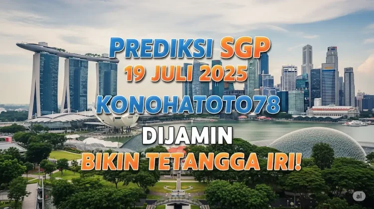 Prediksi SGP 19 Juli 2025 Konohatoto78 Dijamin Bikin Tetangga Iri! - angkagaib.com