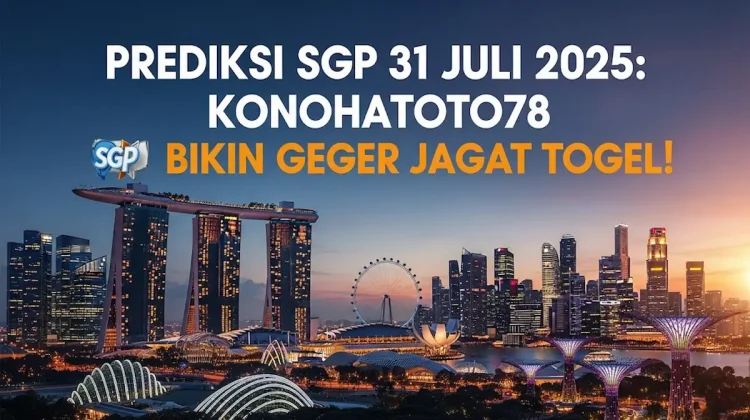 Prediksi SGP 31 Juli 2025 Konohatoto78 Bikin Geger Jagat Togel! - angkagaib.com