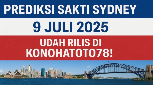 Prediksi Sakti Sydney 9 Juli 2025 Udah Rilis di Konohatoto78! - angkagaib.com