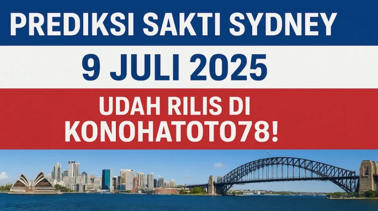 Prediksi Sakti Sydney 9 Juli 2025 Udah Rilis di Konohatoto78! - angkagaib.com