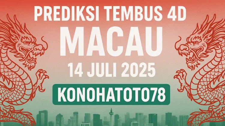 Prediksi Tembus 4D Macau 14 Juli 2025 Versi Konohatoto78 - angkagaib.com
