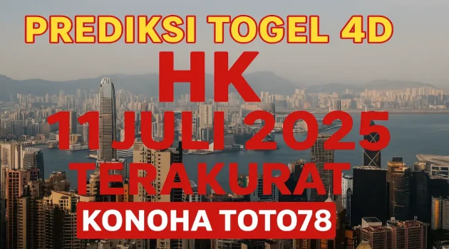 Prediksi Togel 4D HK 11 Juli 2025 Terakurat dari Konohatoto78 - angkagaib.com