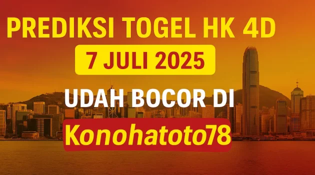 Prediksi Togel HK 4D 7 Juli 2025 Udah Bocor di Konohatoto78 - angkagaib.com