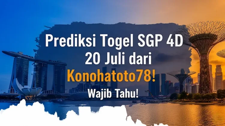 Prediksi Togel SGP 4D 20 Juli dari Konohatoto78! Wajib Tahu! - angkagaib.com