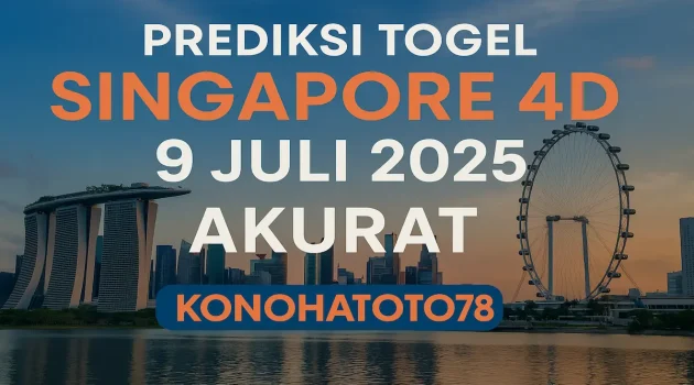 Prediksi Togel Singapore 4D 9 Juli 2025 Akurat di Konohatoto78 - angkagaib.com