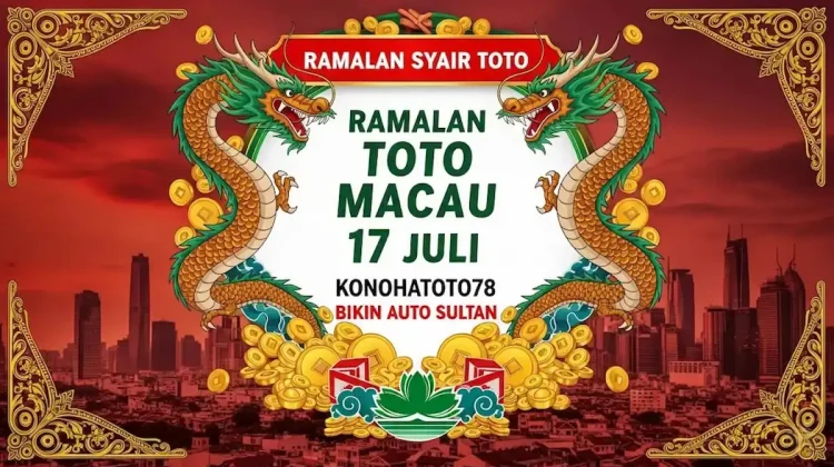 Ramalan Syair Toto Macau 17 Juli Konohatoto78 Bikin Auto Sultan - angkagaib.com