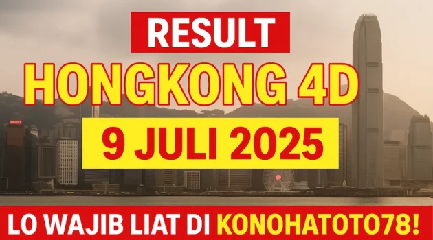 Result Hongkong 4D 9 Juli 2025 Lo Wajib Liat di Konohatoto78! - angkagaib.com