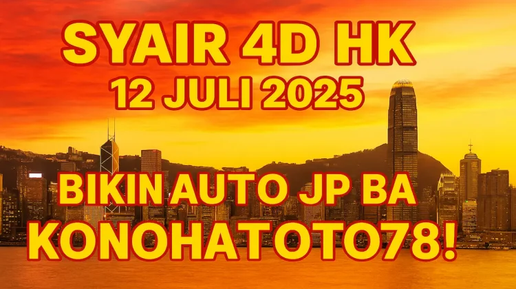 Syair 4D HK 12 Juli 2025 Bikin Auto JP Bareng Konohatoto78! - angkagaib.com