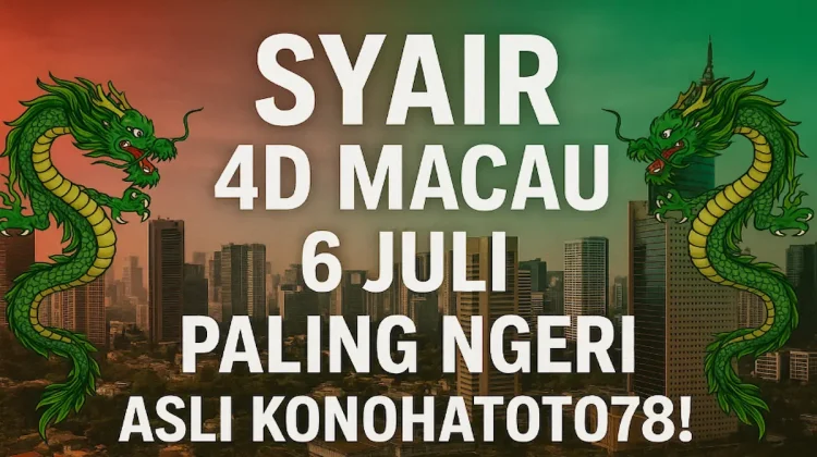Syair 4D Macau 6 Juli Paling Ngeri, Asli Konohatoto78! - angkagaib.com