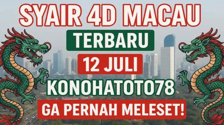 Syair 4D Macau Terbaru 12 Juli Konohatoto78 Ga Pernah Meleset! - angkagaib.com