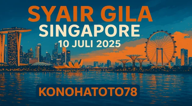 Syair Gila Singapore 10 Juli 2025 di Konohatoto78! - angkagaib.com