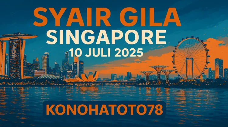 Syair Gila Singapore 10 Juli 2025 di Konohatoto78! - angkagaib.com