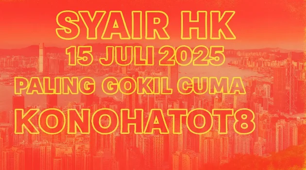 Syair HK 15 Juli 2025 Paling Gokil Cuma dari Konohatoto78 - angkagaib.com