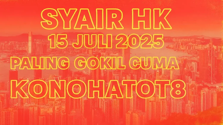Syair HK 15 Juli 2025 Paling Gokil Cuma dari Konohatoto78 - angkagaib.com