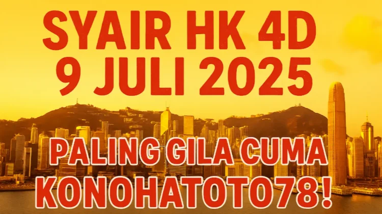 Syair HK 4D 9 Juli 2025 Paling Gila Cuma di Konohatoto78! - angkagaib.com