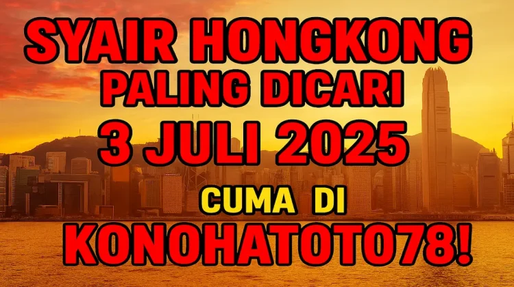 Syair Hongkong Paling Dicari 3 Juli 2025 Cuma di Konohatoto78! - angkagaib.com