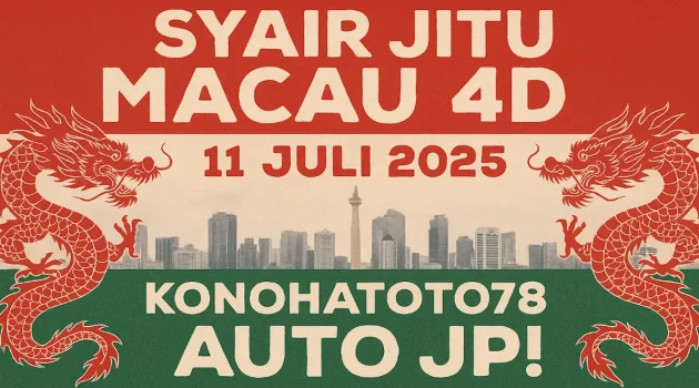 Syair Jitu Macau 4D 11 Juli 2025 Dari Konohatoto78 Auto JP! - angkagaib.com