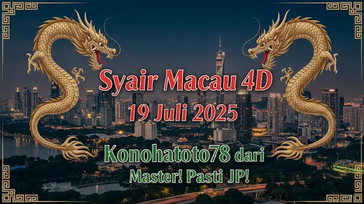 Syair Macau 4D 19 Juli 2025 Konohatoto78 dari Master! Pasti JP! - angkagaib.com