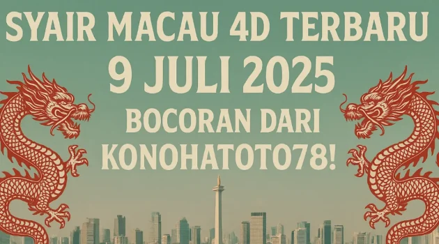 Syair Macau 4D Terbaru 9 Juli 2025 Bocoran dari Konohatoto78! - angkagaib.com